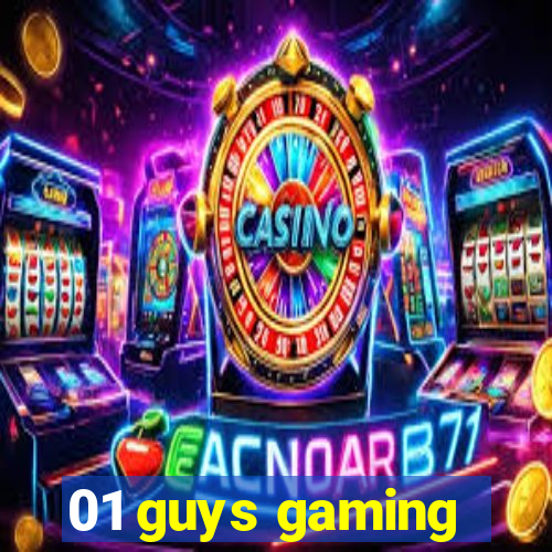 01 guys gaming